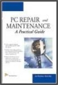 PC Repair and Maintenance: A Practical Guide