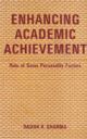 Enhancing Academic Achievement : A Role of Some Personality Factors