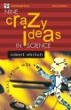 Nine Crazy Ideas in Science