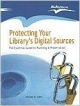 Protecting Your Library`s Digital Sources: The Essential Guide to Planning & Preservation