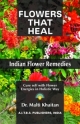 Flower that Heal: Indian Flower Remedies, 1/Ed