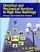 Electrical and Mechanical Services in High Rise Bilding: Design and Estimation Manual
