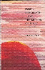 Indian Merchants And The Decline Of Surat C. 1700-1750