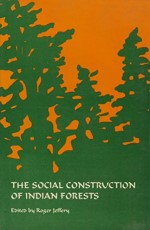 The Social Construction Of Indian Forests
