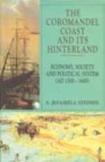 The Coromandel Coast And Its Hinterland : Economy Society And Political System ( A D 1500-1600 )