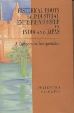 Historical Roots of Industrial Entrepreneurship in India and Japan