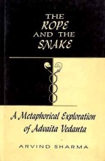 The Rope And The Snake A Metaphorical Expooration Of Advaita Vedanta 