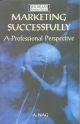 Marketing Successfully : A Professional Perspective