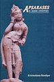 Apsarases in Indian Literature and the Legend of Urvasi and Pururavas 