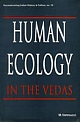Human Ecology in the Vedas
