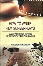 How to Write Film Screenplays: Illustrations For Apiring Srrenplay Writers and Readers