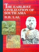 The Earliest Civilization Of South Asia