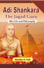 Adi Shankara: The Jagad Guru (His Life and Philosophy)