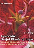 Ayurvedic Useful Plants of India (With their Medicinal Properties and uses in Medicine and Art)