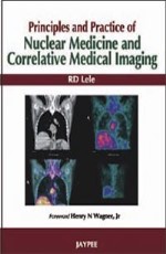 Principles and Practice of Nuclear Medicine and Correlative Medical Imaging 