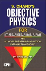 Objective Physics (For IIT-JEE, AIEEE, AIIMS, AIPMT) 