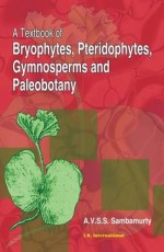 A Textbook of Bryophytes, Pteridophytes, Gymnosperms and Paleobo