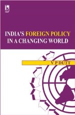 INDIA`S FOREIGN POLICY IN A CHANGING WORLD