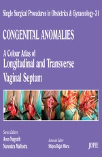 Single Surgical Procedures in Obstetrics and Gynaecology-31: Congenital Anomalies-A Colour Atlas of Longitudinal and Transverse Vaginal Septum 