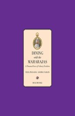 Dining with the Maharajas: Thousand Years of Culinary Tradition