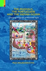 The Mughals, the Portuguese and the Indian Ocean: Changing Meanings and Imageries of Maritime India