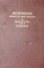  Buddhism Primitive and Present in Magadha and in Ceylon 