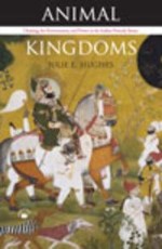 Animal Kingdoms: Hunting, the Environment and Power in the Indian Princely States