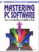 Mastering Pc Software: Lotus 1-2-3, Wordstar And Dbase Iii Plus