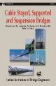 Cable Stayed, Supported And Suspension Bridges