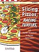 Slicing Pizzas, Racing Turtles, And Further Adventures In Applied Mathematics