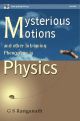 Mysterious Motions And Other Intriguing Phenomena In Physics