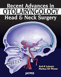 Recent Advances in Otolaryngology: Head and Neck Surgery 1st Edition 