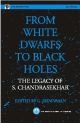 From White Dwarfs To Black Holes: The Legacy Of S Chandrasekhar