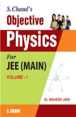 S.CHAND`S OBJECTIVE PHYSICS FOR JEE(MAIN) PART I