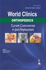 WORLD CLINICS ORTHOPEDICS CURRENT CONTROVERSIES IN JOINT REPLACEMENT MAR.2014,VOL.1,NO.1