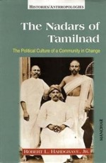The Nadars of Tamilnad: The Political Culture of a Community in Change