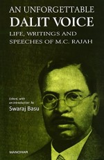 An Unforgettable Dalit Voice: Life, Writings and Speeches of M.C. Rajah