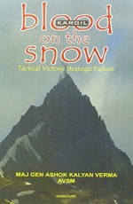 Kargil: Blood on the Snow :Tactical Victory, Strategic Failure: A Critical Analysis of the  War