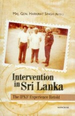 Intervention in Sri Lanka: The IPKF Experience Retold