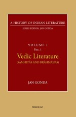 A History of Indian Literature Volume I Fasc.1: Vedic Literature (Samhitas and Brahmanas)