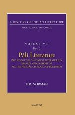 A History of Indian Literature Volume VII : Pali Literature Including the Canonical Literature in Prakrit and Sanskrit of all the Hinayana Schools of Buddhism