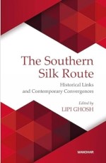 The Southern Silk Route: Historical Links and Contemporary Convergences