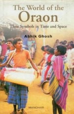 The World of the Oraon: Their Symbols in Time and Space