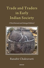 Trade and Traders in Early Indian Society: (Third Revised and Enlarged Edition)