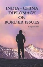 INDIA-CHINA DIPLOMACY ON BORDER ISSUES