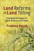 Land Reforms to Land Titling : Emerging Paradigms of Land Governance in India
