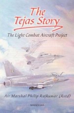The Tejas Story: The Light Combat Aircraft Project