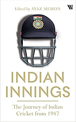 Indian Innings: The Journey of Indian Cricket from 1947