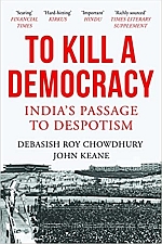 To Kill a Democarcy: India`s Passage to Despotism