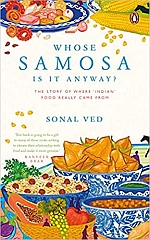 Whose Samosa is it Anyway?: The Story of Where `Indian` Food Really Came From